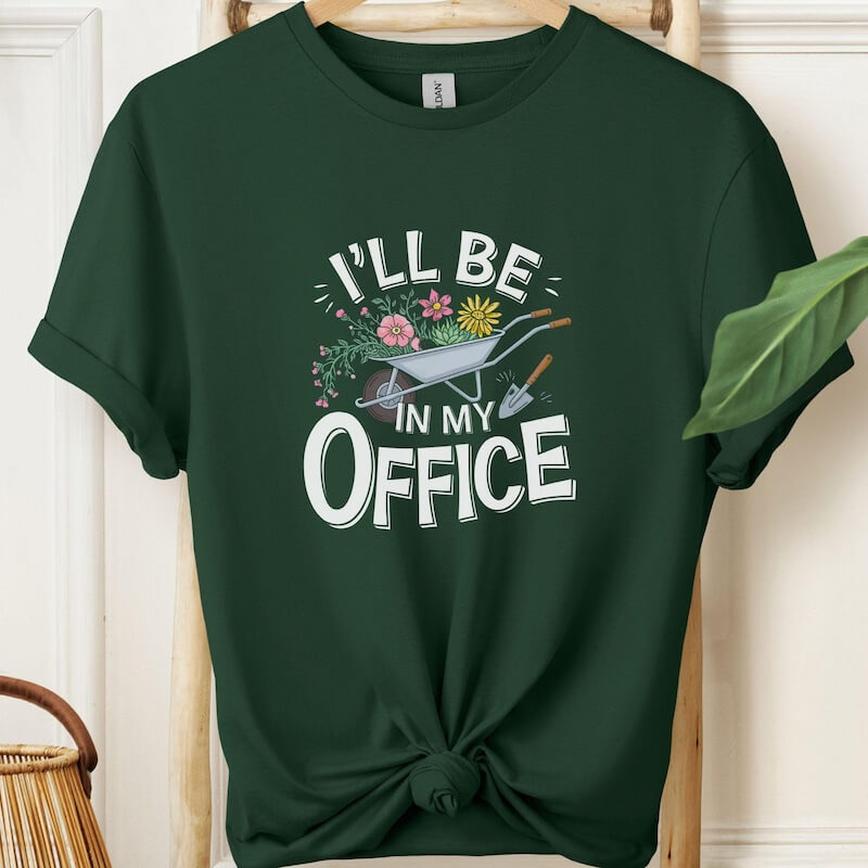 I'll Be In My Office Gardener Shirt Wheelbarrow Design